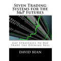 Seven Trading Systems for the S&P Futures: Gap Strategies to Day Trade the Opening Bell - Paperback