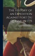 The History of an Expedition Against Fort Du Quesne in 1775 [microform]: Under Major-General Edward Braddock - Hardcover