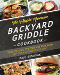 The Flippin' Awesome Backyard Griddle Cookbook: Tasty Recipes, Pro Tips and Bold Ideas for Outdoor Flat Top Grillin' - Paperback