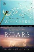 Sometimes He Whispers, Sometimes He Roars: Learning to Hear the Voice of God - Paperback