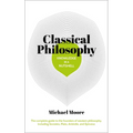 Knowledge in a Nutshell: Classical Philosophy: The Complete Guide to the Founders of Western Philosophy, Including Socrates, Plato, Aristotle, and Epi - Paperback