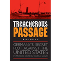 Treacherous Passage: Germany's Secret Plot Against the United States in Mexico During World War I - Hardcover
