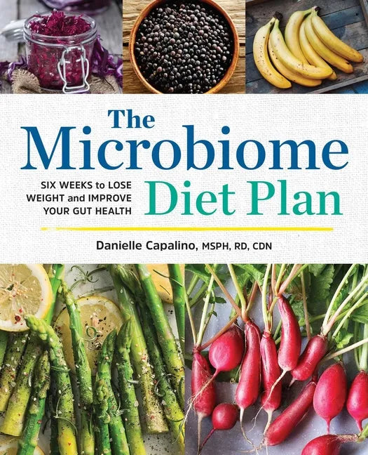 The Microbiome Diet Plan: Six Weeks to Lose Weight and Improve Your Gut Health - Paperback