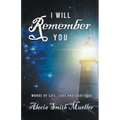 I Will Remember: Words Of Life, Love And Gratitude - Paperback