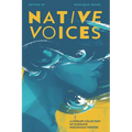 Native Voices: A Literary Collection of Emerging Indigenous Writers - Paperback