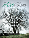 The Art of Our Healing: Faith-Based Journey of Loss, Hope, and Healing - Hardcover