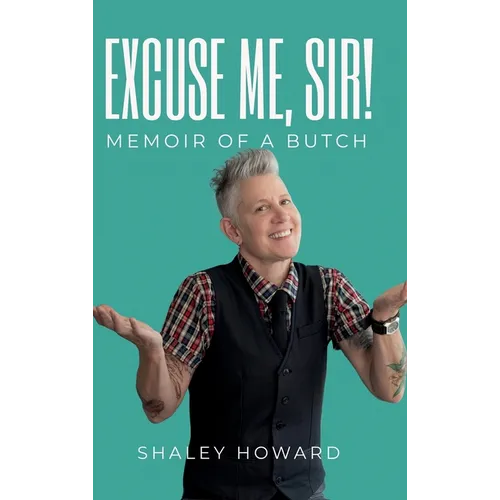 Excuse Me, Sir! Memoir of a Butch - Hardcover
