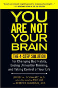 You Are Not Your Brain: The 4-Step Solution for Changing Bad Habits, Ending Unhealthy Thinking, and Taking Control of Your Life - Paperback
