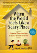 When the World Feels Like a Scary Place: Essential Conversations for Anxious Parents and Worried Kids - Paperback