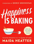 Happiness Is Baking: Cakes, Pies, Tarts, Muffins, Brownies, Cookies: Favorite Desserts from the Queen of Cake - Hardcover
