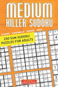 Medium Killer Sudoku: 250 Sum Sudoku Puzzles for Adults - Paperback