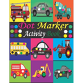 Dot Marker Activity Book: Mighty Trucks, Cars and Vehicles Dot Markers Activity Book / Dot Marker Activity Book for Kids / Dot Marker Activity B - Paperback