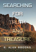 Searching for Truth and Treasure: An Adventure into a World of Treasure and Treachery - Hardcover
