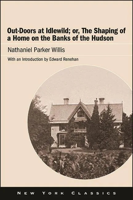 Out-Doors at Idlewild; or, The Shaping of a Home on the Banks of the Hudson - Paperback