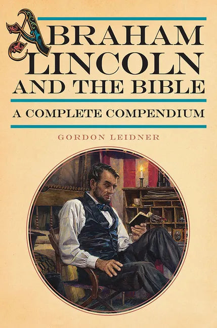 Abraham Lincoln and the Bible: A Complete Compendium - Paperback