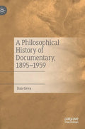 A Philosophical History of Documentary, 1895-1959 - Hardcover