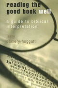 Reading the Good Book Well: A Guide to Biblical Interpretation - Paperback