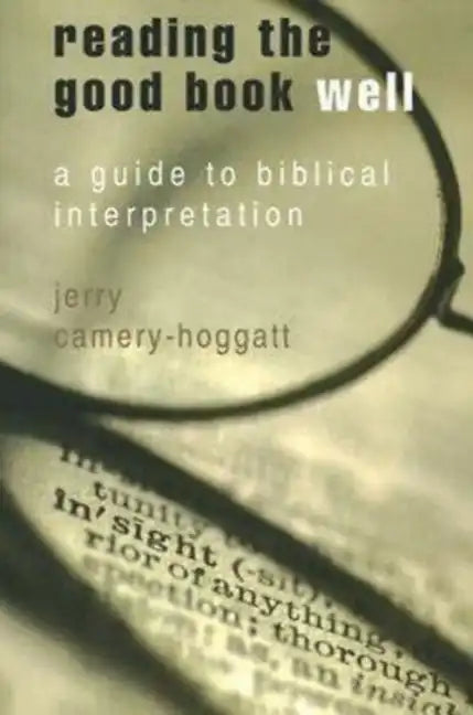 Reading the Good Book Well: A Guide to Biblical Interpretation - Paperback