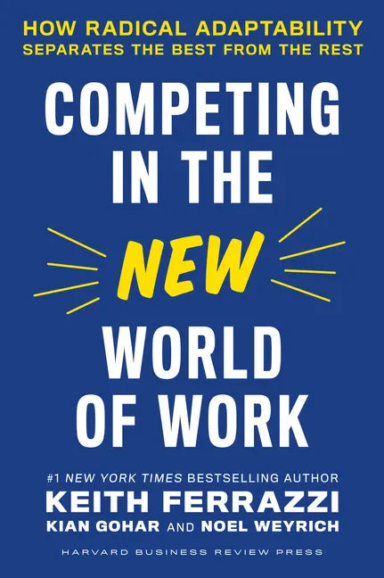 Competing in the New World of Work: How Radical Adaptability Separates the Best from the Rest - Hardcover