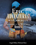 Epic Adventures of a Cableguy: Seasons of the Witches Book 1 - Paperback