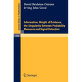 Information, Weight of Evidence. the Singularity Between Probability Measures and Signal Detection - Paperback