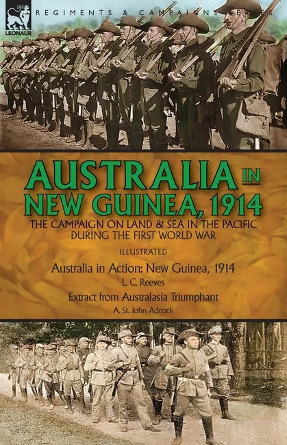 Australia in New Guinea, 1914: the Campaign on Land & Sea in the Pacific During the First World War - Paperback