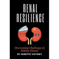 Renal Resilience: Overcoming Challenges in Kidney Disease - Paperback