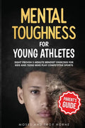 Mental Toughness For Young Athletes (Parent's Guide): Eight Proven 5-Minute Mindset Exercises For Kids And Teens Who Play Competitive Sports - Paperback