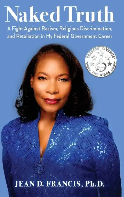 Naked Truth: A Fight Against Racism, Religious Discrimination, and Retaliation in My Federal Government Career - Hardcover