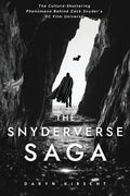 The Snyderverse Saga: The Culture-Shattering Phenomena Behind Zack Snyder's DC Film Universe - Hardcover