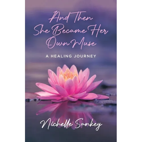 And Then She Became Her Own Muse: A Healing Journey - Paperback