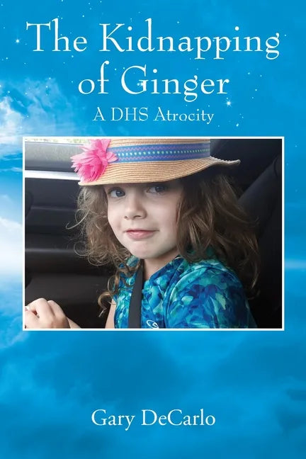 The Kidnapping of Ginger: A DHS Atrocity - Paperback