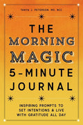 The Morning Magic 5-Minute Journal: Inspiring Prompts to Set Intentions and Live with Gratitude All Day - Paperback