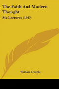 The Faith And Modern Thought: Six Lectures (1910) - Paperback
