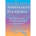 Ambivalent Pleasures: Soft Drugs and Embodied Anxiety in Early Modern Europe - Hardcover