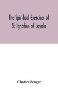 The spiritual exercises of St. Ignatius of Loyola - Paperback