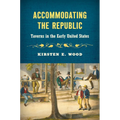Accommodating the Republic: Taverns in the Early United States - Paperback