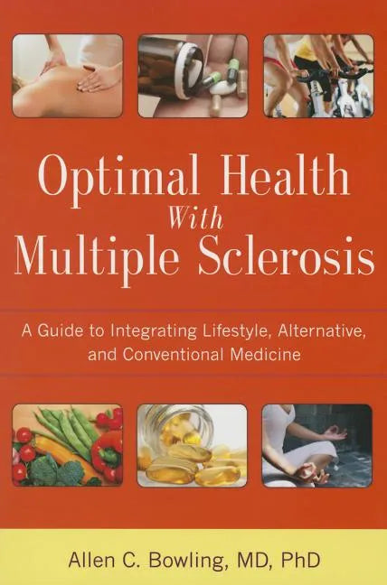 Optimal Health with Multiple Sclerosis: A Guide to Integrating Lifestyle, Alternative, and Conventional Medicine - Paperback