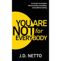 You Are Not for Everybody: An Honest Conversation About Branding, Storytelling, and Audience Building - Hardcover