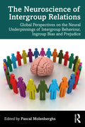 The Neuroscience of Intergroup Relations: Global Perspectives on the Neural Underpinnings of Intergroup Behaviour, Ingroup Bias and Prejudice - Paperback