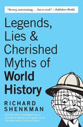 Legends, Lies & Cherished Myths of World History - Paperback