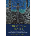 Tropics of Haiti: Race and the Literary History of the Haitian Revolution in the Atlantic World, 1789-1865 - Paperback