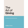 The Art of Giving: Becoming a more generous person - Paperback