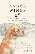Angel Wings: Paw-Prints on Three Continents - Paperback