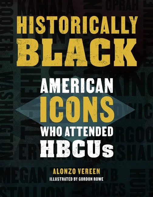 Historically Black: American Icons Who Attended Hbcus - Hardcover