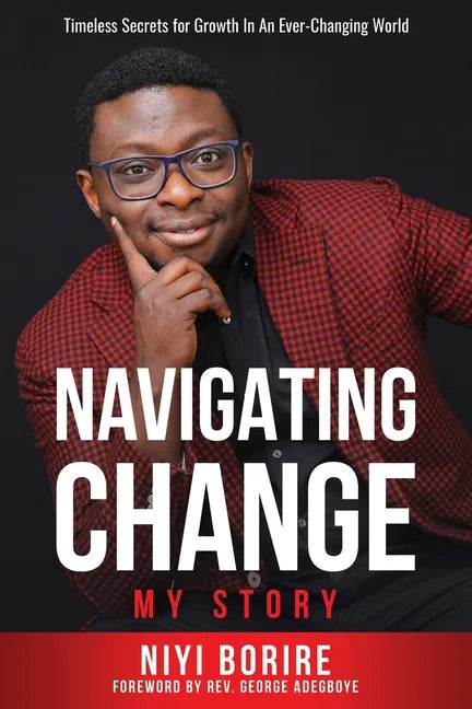 Navigating Change - My Story: Timeless Secrets for Growth in an Ever-Changing World - Paperback