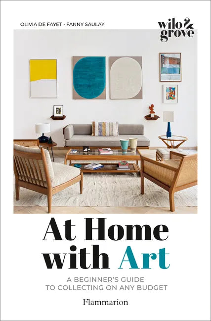 At Home with Art: A Beginner's Guide to Collecting on Any Budget - Paperback