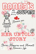 Nonna's Journal - Her Untold Story: Stories, Memories and Moments of Nonna's Life: A Guided Memory Journal - Hardcover