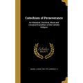 Catechism of Perseverance: An Historical, Doctrinal, Moral and Liturgical Exposition of the Catholic Religion - Hardcover