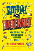 Rethink the Internet: How to Make the Digital World a Lot Less Sucky - Hardcover